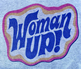 Woman Up Shirt